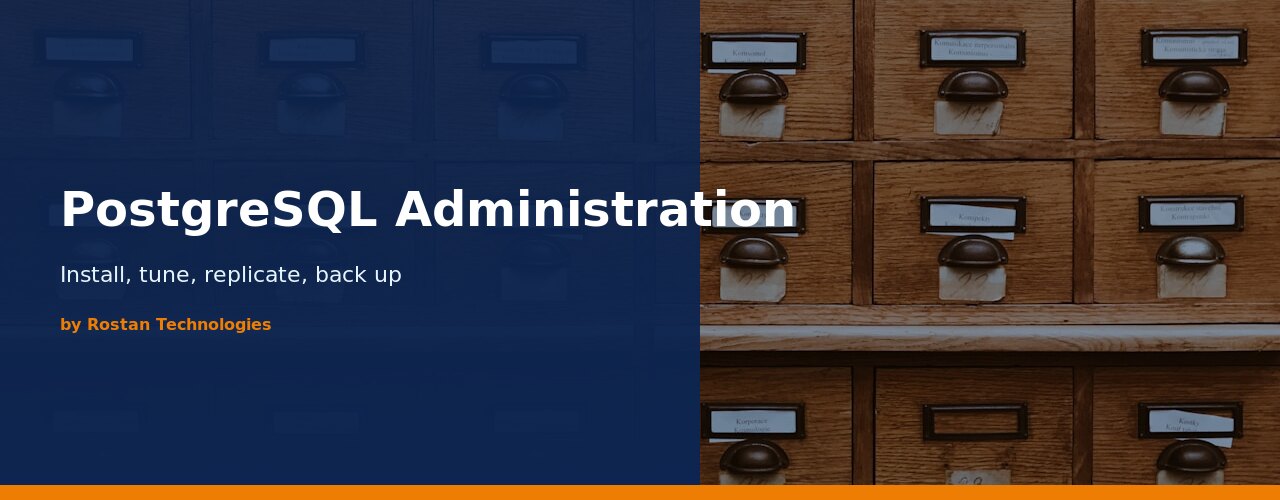 PostgreSQL Administration — Install, Tune, Replicate, Back Up